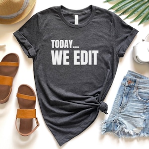 Today We Edit Photographer Tshirt, Can&#39;t Talk I&#39;m Editing Tee, Photographer Gift, Editing Shirt, Camera Lover