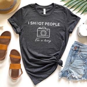 Dark Grey I Shoot People for a living Tshirt, Funny Photographer Tshirt, Camera shirt, Photographer shirt, DSLR Shirt, Photography Gift