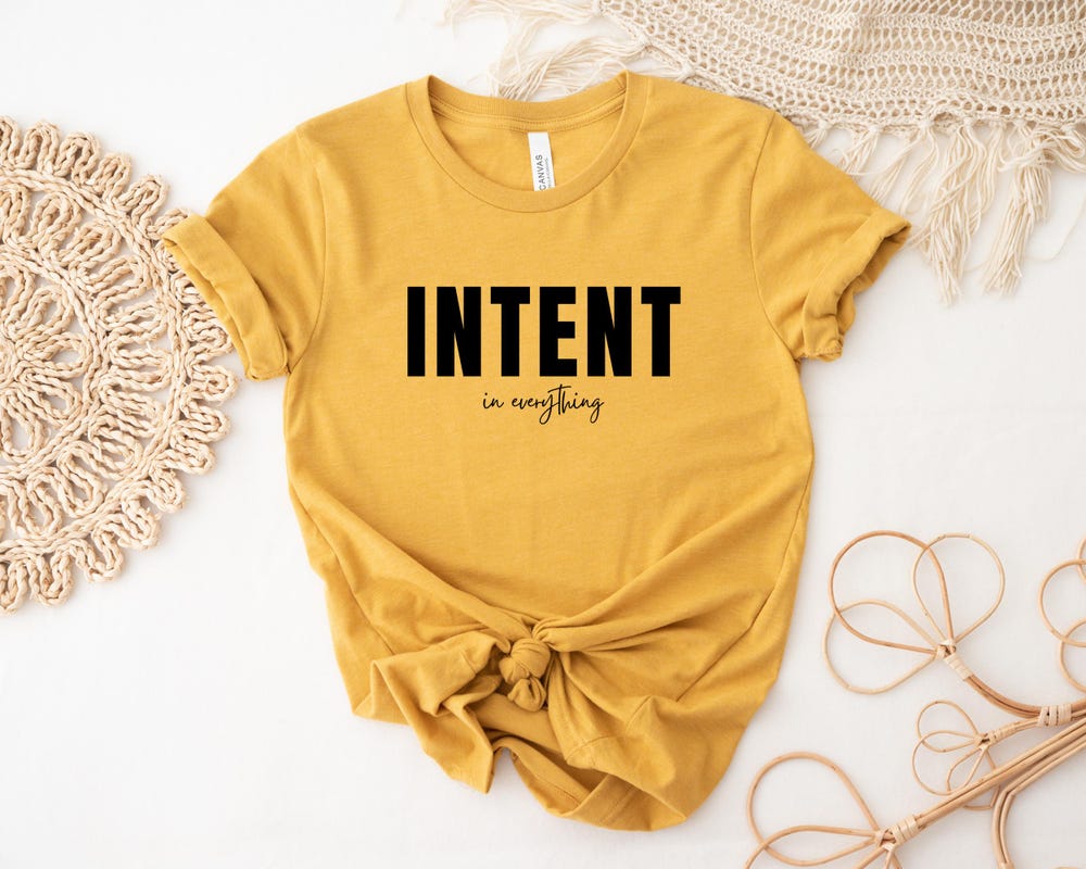 Intent In Everything Shirt, Intentions Tee, Unisex Motivational Tshirt, Inspirational T-Shirt, Faith Shirt, Religious Shirt, Life Quote Tee Trendy Fashion