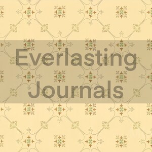 May include: A vintage wallpaper pattern with a repeating design of brown and green floral motifs on a cream background. The text "Everlasting Journals" is superimposed on the wallpaper.