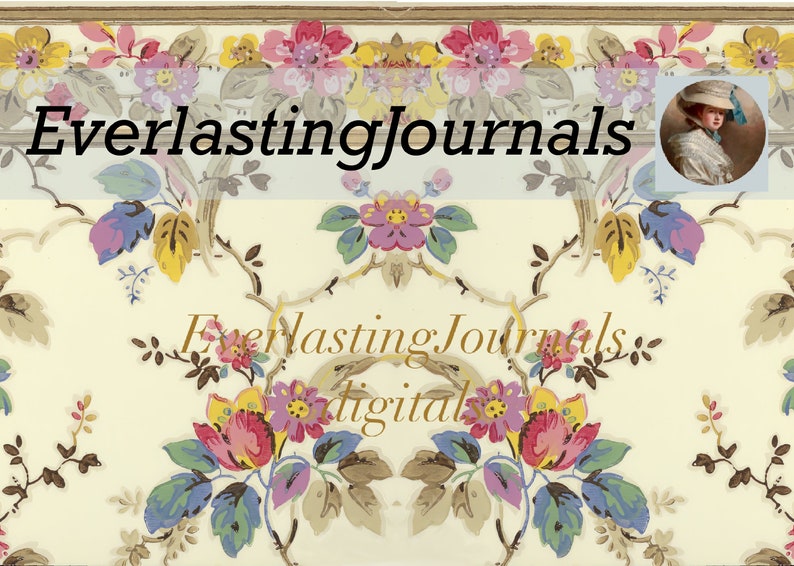 May include: A vintage-style design featuring floral patterns in pink, yellow, blue, and green on a cream background. The text "EverlastingJournals" is displayed in black and gold. A portrait of a woman in a hat is in the upper right corner.