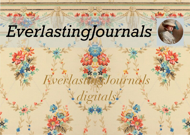 May include: Cream-colored digital paper with a floral pattern in red, blue, and yellow. The text "Everlasting Journals" is displayed in black, with "digitals" in gold. A portrait of a woman in a hat is in the upper right corner.