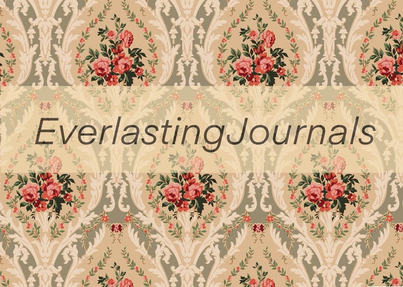 May include: A vintage-style floral pattern with a light beige background and a green and white damask design. The text "Everlasting Journals" is centered in the middle of the image.