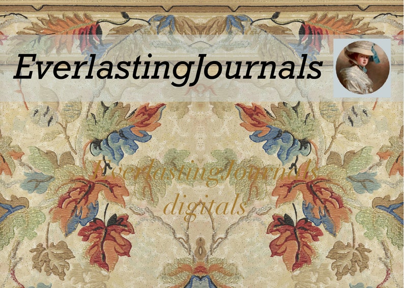 May include: A decorative background with a floral pattern in shades of beige, green, blue, and orange. The text "EverlastingJournals" is displayed across the top, with "digitals" below. A small portrait of a woman in a hat is in the upper right corner.