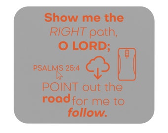 PSALMS 25:4 Mouse Pad (Grey w Orange Text)