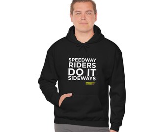 Speedway riders do it sideways hoodie