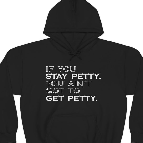 Funny Petty Hoodie Humorous Petty Quote hooded sweatshirt Petty Hoodie petty joke hooded sweater Funny statement hoodie