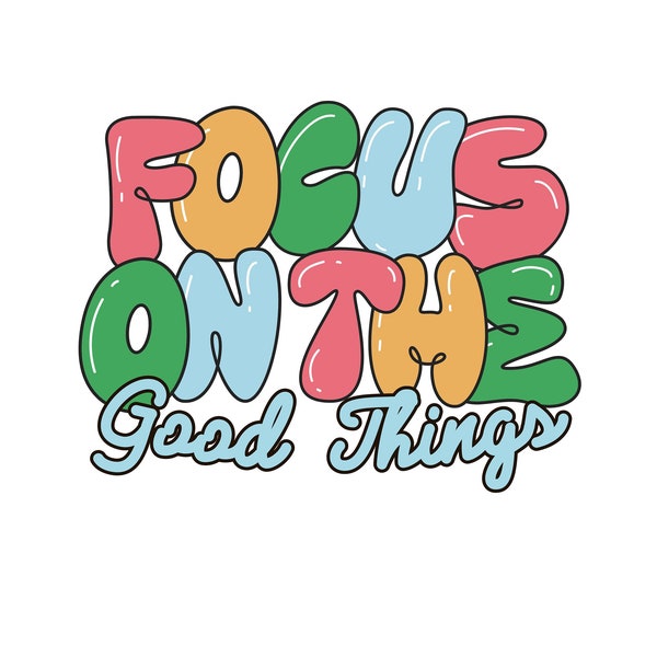 Focus on the good things SVG file for Cricut - Digital Download