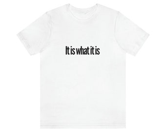 Es ist was es ist, Unisex T-Shirt