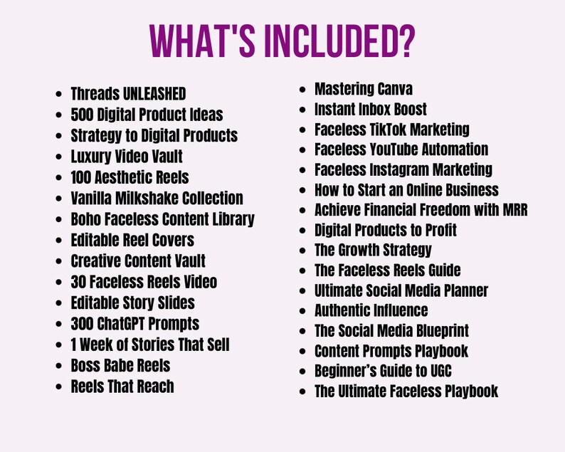 K&ouml;nnte beinhalten: Eine Liste digitaler Produkte und Dienstleistungen f&uuml;r Online-Unternehmer, darunter Marketing, Content Creation und Social-Media-Strategien. Die Liste enth&auml;lt Elemente wie "Threads UNLEASHED", "500 digitale Produktideen", "Mastering Canva", "Instant Inbox Boost" und "The Ultimate Faceless Playbook".