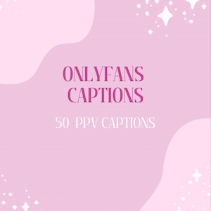 OnlyFans PPV Captions, 50 included, fansly, ready to use
