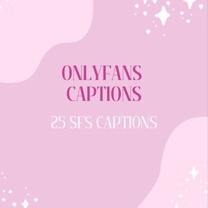 OnlyFans Captions, 25 SFS captions, fansly, ready to use.