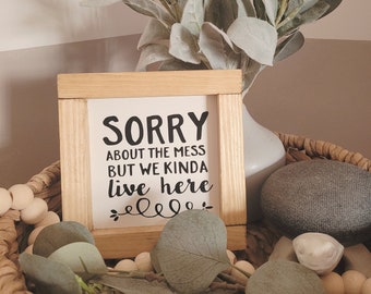 Rustic Sorry about the mess but we kinda live here sign