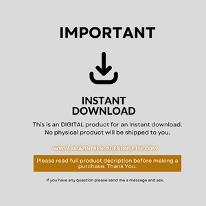 May include: A black and white graphic with the text "IMPORTANT" in bold, a downward pointing arrow, and the text "INSTANT DOWNLOAD". The text below reads "This is a DIGITAL product for an Instant download. No physical product will be shipped to you. WWW.AMAZINTRENDSDESIGNS.ETSY.COM Please read full product description before making a purchase. Thank You. If you have any question please send me a message and ask."