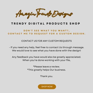 May include: A digital product shop with the text "Amazen Trends Designs" in a gold script font. The text "TRENDY DIGITAL PRODUCTS SHOP" is in a black sans-serif font. The text "DON'T SEE WHAT YOU WANT? CONTACT ME TO REQUEST FOR A CUSTOM DESIGN." is in a black sans-serif font. The text "CONTACT US FOR ANY CUSTOM REQUESTS" is in a black sans-serif font. The text "If you need any help, feel free to contact Us through message. We would love to see what you have done with the design!" is in a black sans-serif font. The text "Any feedback you have would also be greatly appreciated. When you're done working with your file, *Please leave a review. *This greatly helps Our business. Thank you." is in a black sans-serif font. The text "SHOP NOW" is in a white sans-serif font on a gold button.