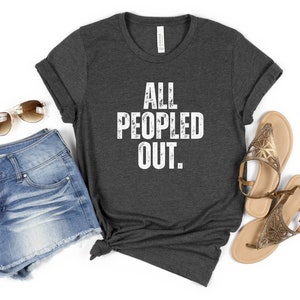 All Peopled Out Shirt Sarcasm Shirt Introvert Tee Funny Tee Womens Funny Shirt Hipster Shirt Awkward Shirt Antisocial Shirt