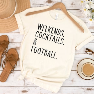 Weekends Cocktails And Football Shirt Shirt For Football Funny Cocktails Shirt Funny Football Shirt Football Shirt Gift For Her
