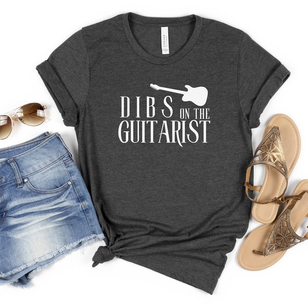 Dibs On The Guitarist, Musician Shirt, Dibs On The Guitarist Shirt, Guitar Player Shirt, Musician Wife, Groupie Shirt, Guitarist Girlfriend