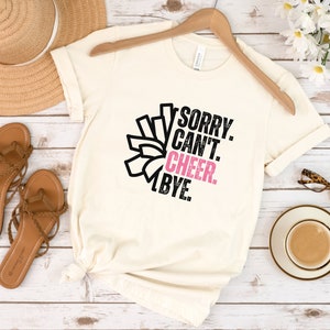Sorry Can&#39;t Cheer Bye Shirt Sorry Can&#39;t Cheer Bye T-shirt Cheerleader Gift Love Cheer Shirt Cheer Shirts Sports Mom Shirt Cute Cheer Shirt