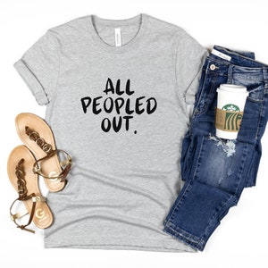 All Peopled Out Shirt Hipster Shirt Antisocial Shirt Womens Funny Shirt Sarcasm Shirt Funny Tee Awkward Shirt Introvert Tee