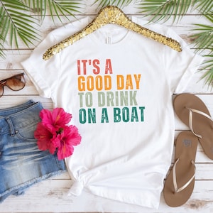 It&#39;s A Good Day To Drink On A Boat, Cruise Shirt, Family Vacation, Summer Boat Trip Shirt, Gift For Cruise Trip, Boat Vacation Shirt