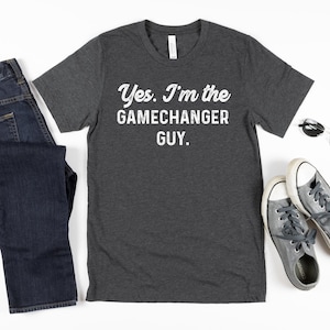Yes I&#39;m The Gamechanger Guy Shirt Funny Gifts For Dad Funny Shirt Men Baseball Dad Shirt Shirt For Softball Dads Fathers Day Gift