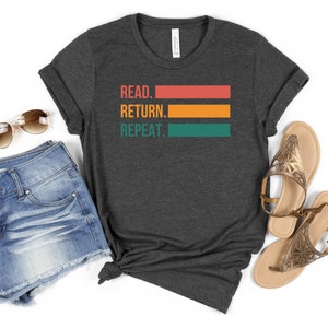 Read Return Repeat, Bookworm Book Lover Gift, Library Tshirt, Library Shirt, The Book Was Better, Read Return Repeat Shirts, Librarian Gift