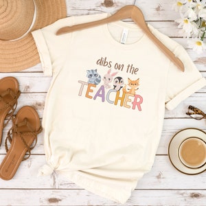 Dibs On The Teacher, Funny Teacher Shirt, Teacher, Kindergarten Teacher Shirt, Virtually Anything, Teacher Gifts, Dibs On The Teacher