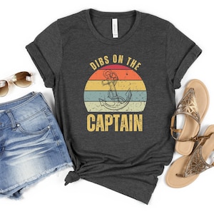 Dibs On The Captain, Captain Shirt, Captain Wife Shirt, Dibs On The Captain T-Shirt, Funny Tee, Boat Captain Gift, Funny Lake Shirt