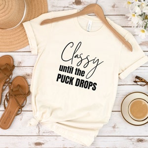 Classy Until The Puck Drops, Hockey Mom Gifts, Hockey Mom Shirt, Classy Until The Puck Drops Shirt, Christmas Gifts, Funny Hockey Shirt