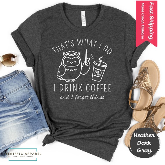 Coffee T Shirt - Funny Coffee T-Shirt - Owl Coffee Tee Coffee T Shirt - Funny Coffee T-Shirt - Owl Coffee Tee