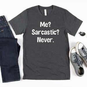 Me Sarcastic Never Shirt Wife Gift Shirt Fathers Day Gift Husband Gift Funny Gifts For Dad Funny Shirt Men Dad Gift Birthday Gift
