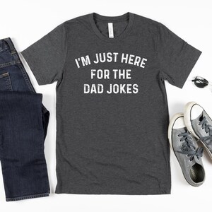 I&#39;m Just Here For The Dad Jokes Fathers Day Gift Mens T Shirt Tshirt For Men Dad Shirt Funny Shirt Men Gift For Dad Tshirt