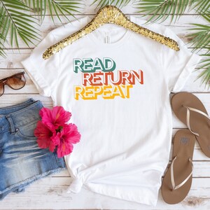 Read Return Repeat, Bookworm Book Lover Gift, Reading Shirt, Library Tshirt, Librarian Gift, The Book Was Better, Library Shirt