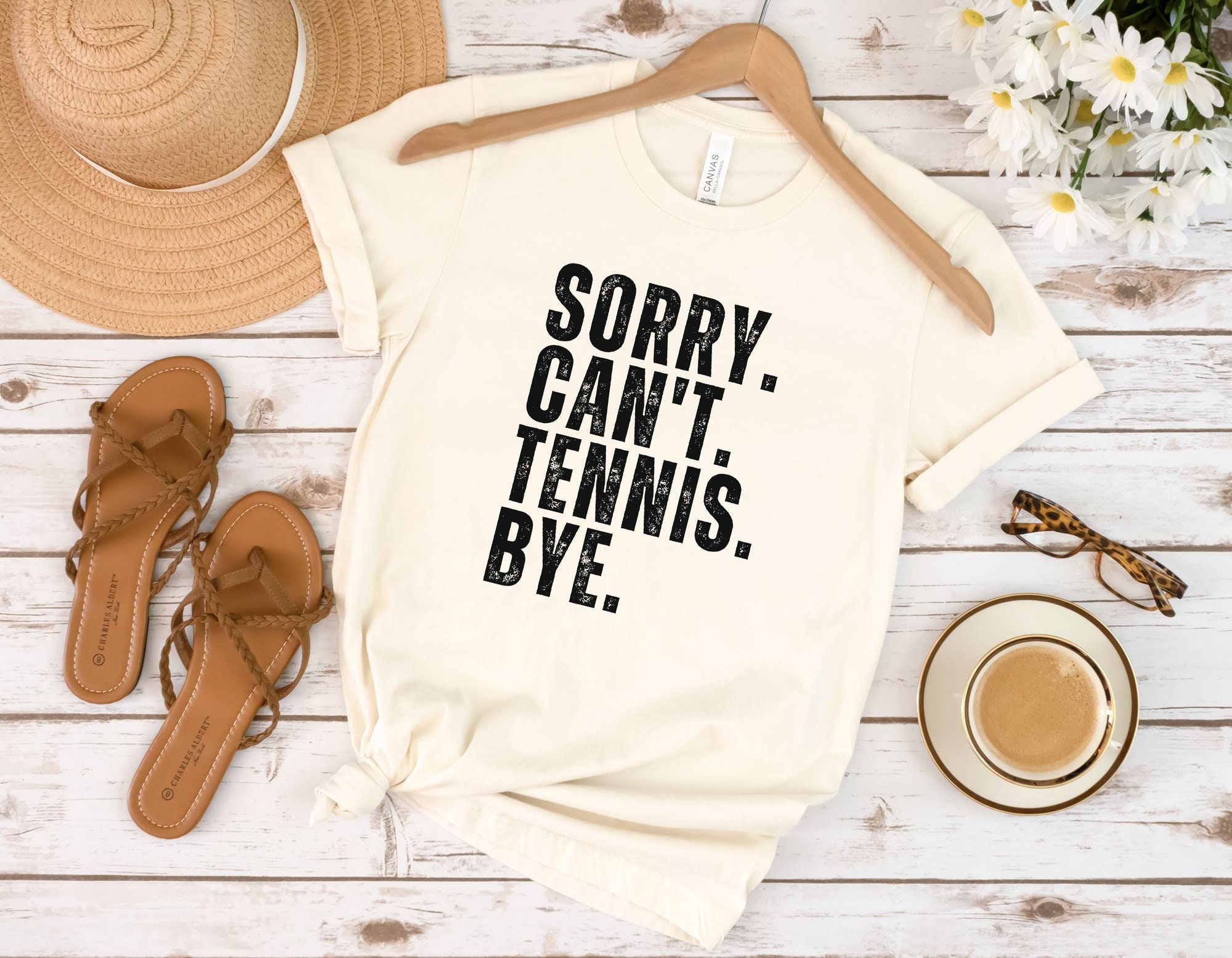 Sorry Can't Tennis Bye Shirt, Gift For Her, Sports Mom Shirt, Sorry Can't Tennis Bye Tennis Gift For Women, Sports Friend Shirt