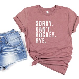 Przepraszam Can't Hockey Bye Shirt, Koszulka sportowa, Przepraszam Can't Hockey Bye Sweatshirt, Zabawne powiedzonka T-shirt, Prezent dla facetów, Hockey Mom
