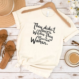 They Didn&#39;t Burn Witch They Burned Women,Smash The Patriarchy,Feminist Witch Shirt,Pro Choice,Mystical Activist,Women&#39;S Rights Halloween