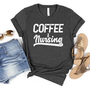 Coffee And Nursing Shirt Nurse Shirt Medical Assistant Tees Nursing T-shirt For Nurse Rn Graduation Gift Nursing School Gift