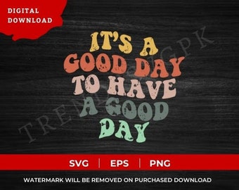 It's a Good Day To Have a Good Day PNG, Mental Health png ,Flowers png , Positive png , Retro png , Sublimation Design ,Digital Design