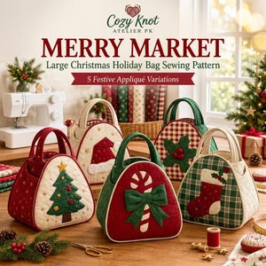 Pode incluir: Quatro bolsas de tecido acolchoado com aplicações temáticas de Natal, incluindo uma árvore, bengala doce, meia e gorro de Pai Natal. O texto diz: Cozy Knot ATELIER PK, MERRY MARKET, Large Christmas Holiday Bag Sewing Pattern, 5 Festive Appliqué Variations.
