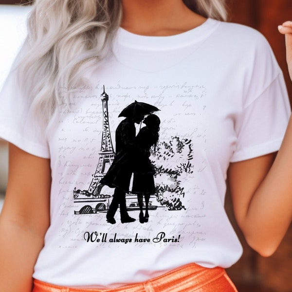 Casablanca Movie Quote T-Shirt - Always Have Paris - Classic Film Inspired Tee - Timeless Elegance Attitude - Unique Design for Fashionistas