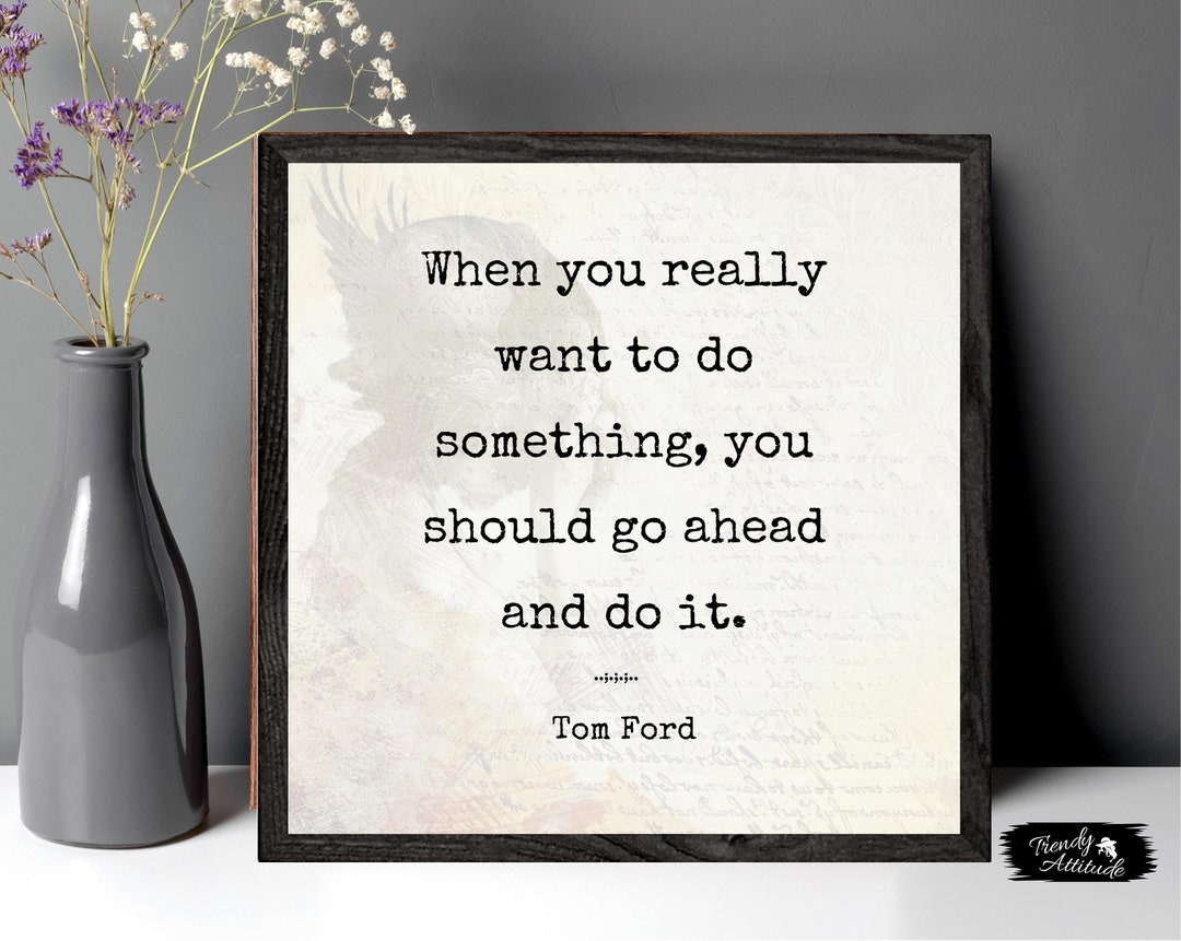 Tom Ford Just Do It Wall Art, Be Confident Independent Free