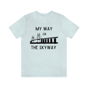 My Way or The Skyway Unisex Jersey Short Sleeve Tee with Funny Catchphrase for Tampa Bay Locals and Lovers