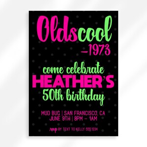 May include: Black and white invitation with pink and green text. The text reads "Oldscool -1973 come celebrate HEATHER'S 50th birthday MUD BUG | SAN FRANCISCO, CA JUNE 9TH | 8PM - 1AM RSVP BY TEXT TO KELLY 555.1234"