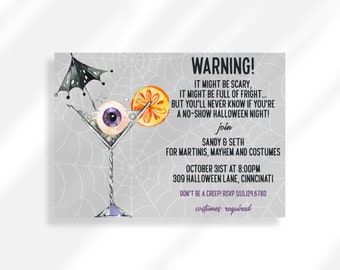May include: Halloween party invitation with a spooky cocktail illustration. The invitation features a martini glass with an eyeball and an orange slice, a black umbrella, and a spiderweb background. The text reads "WARNING! It might be scary, it might be full of fright... but you'll never know if you're a no-show Halloween night! Join Sandy & Seth for martinis, mayhem and costumes October 31st at 8:00pm 309 Halloween Lane, Cincinnati Don't be a creep! RSVP 555.124.6780 costumes required"