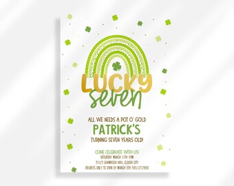 May include: A green and gold rainbow with shamrock accents and the text "Lucky Seven" and "All we needs a pot o' gold Patrick's turning seven years old!"  Come celebrate with us! Saturday March 11th 1PM 31123 Shamrock Way, Clover City Regrets only to Erin by March 5th 555.123.7850.