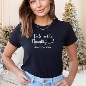 Naughty List Christmas Shirt, Funny Sarcastic Holiday Tee, Defo on the Naughty List #sorrynotsorry - Playful Unisex Xmas TShirt