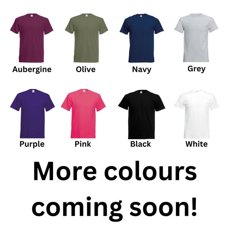 May include: Aubergine, olive, navy, grey, purple, pink, black, and white t-shirts. More colors coming soon!