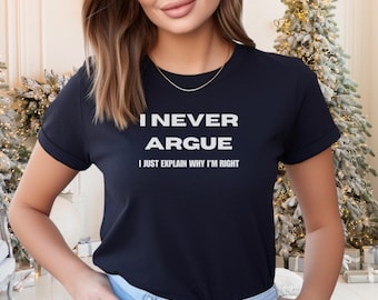 Non discuto mai, spiego solo perché ho ragione, maglietta con detto divertente, maglietta divertente, maglietta sarcastica, maglietta con affermazione umoristica, maglietta Mom Life