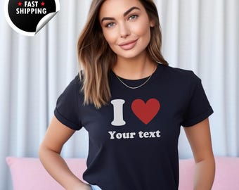 Camiseta personalizada "I Love", texto personalizado, camiseta unisex de amor